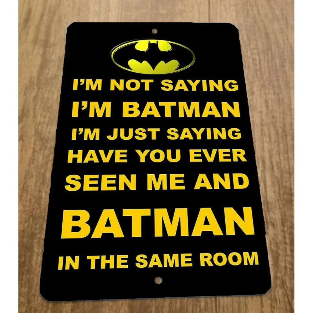 Im Not Saying Im Batman Funny Quote 8x12 Metal Wall Sign Misc Poster DC Comics